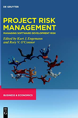 Project Risk Management: Managing Software Development Risk (Developments in Managing and Exploiting Risk) von Walter de Gruyter